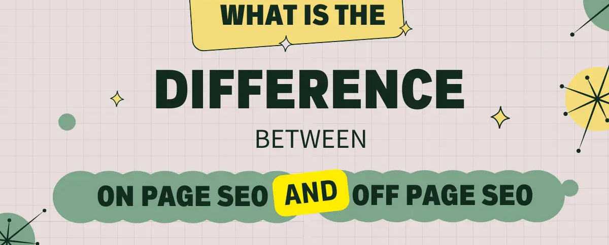 What is the Difference Between On Page SEO and OFF Page SEO?