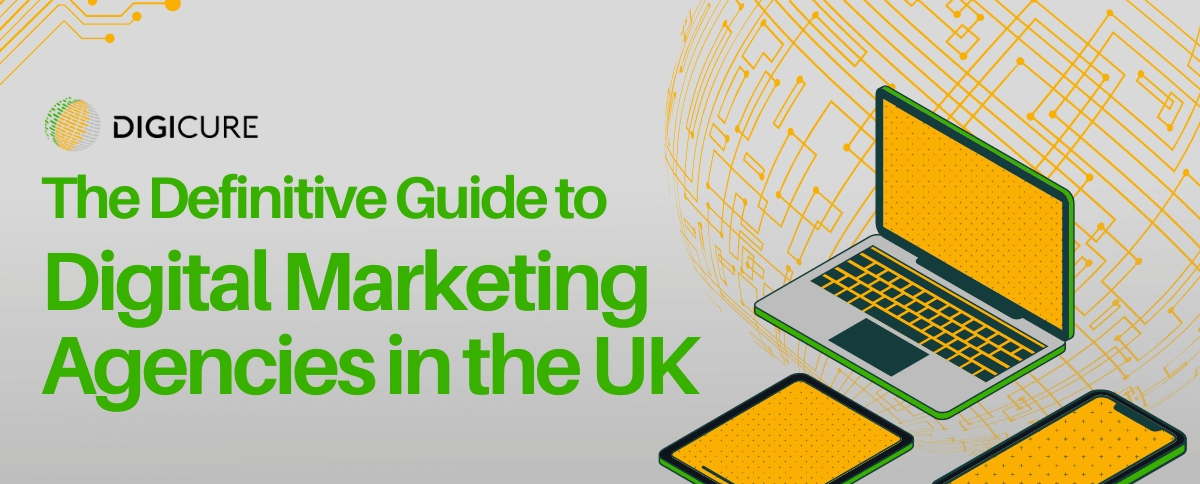 The Definitive Guide to Digital Marketing Agencies in the UK